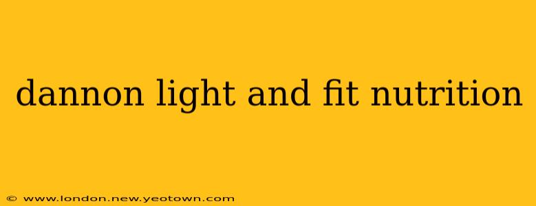 dannon light and fit nutrition