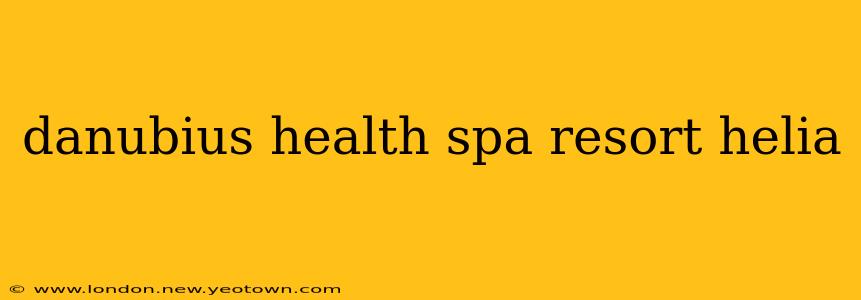 danubius health spa resort helia
