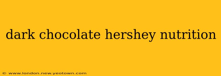 dark chocolate hershey nutrition