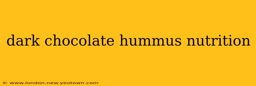 dark chocolate hummus nutrition