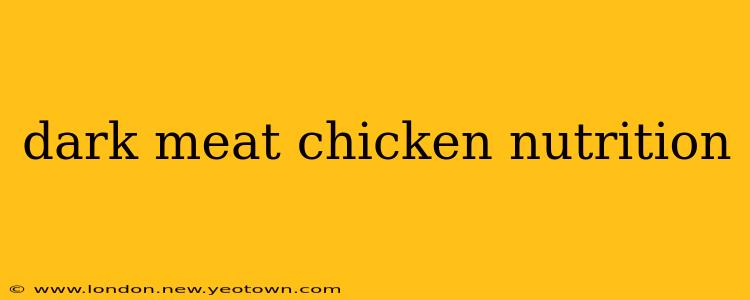 dark meat chicken nutrition