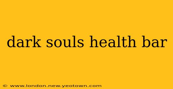 dark souls health bar