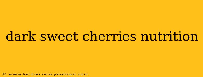 dark sweet cherries nutrition