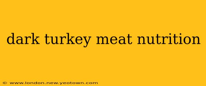 dark turkey meat nutrition