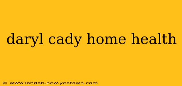 daryl cady home health