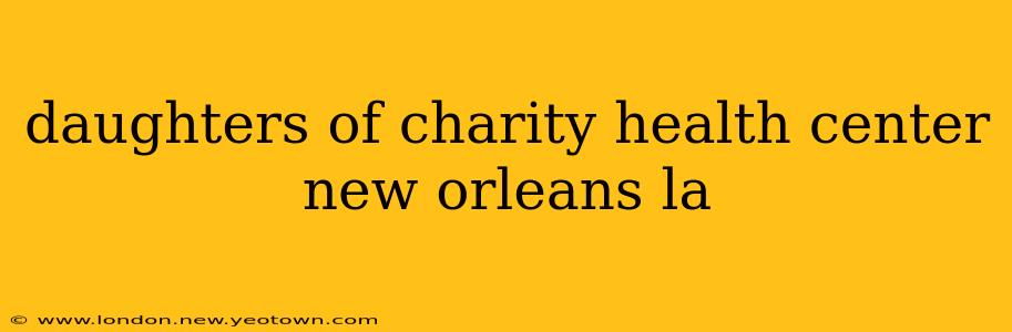 daughters of charity health center new orleans la