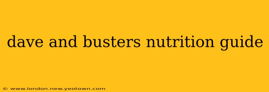 dave and busters nutrition guide
