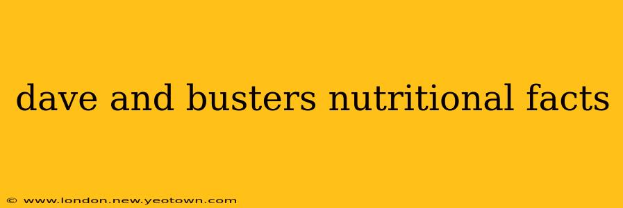 dave and busters nutritional facts