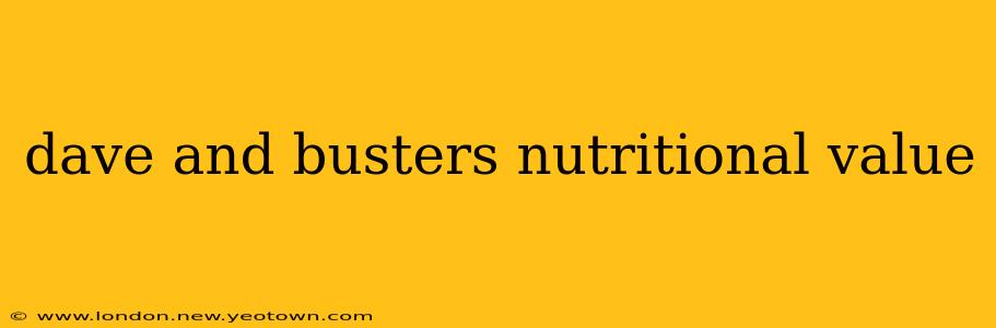 dave and busters nutritional value