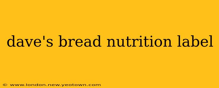 dave's bread nutrition label
