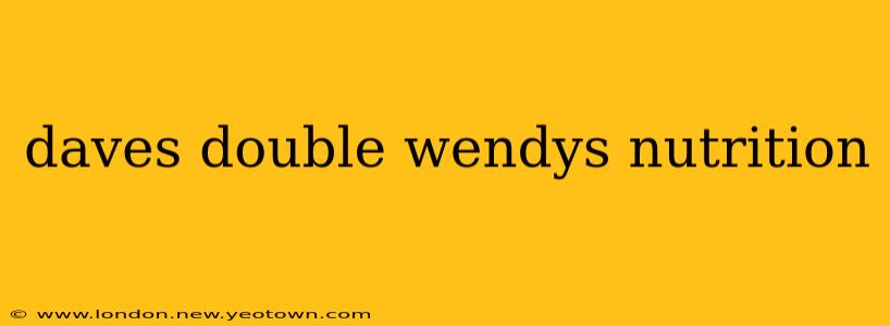 daves double wendys nutrition