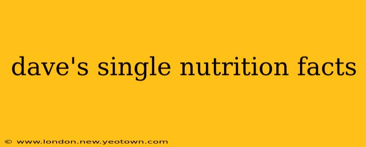 dave's single nutrition facts