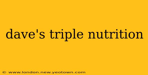 dave's triple nutrition