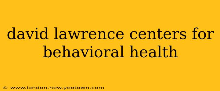 david lawrence centers for behavioral health