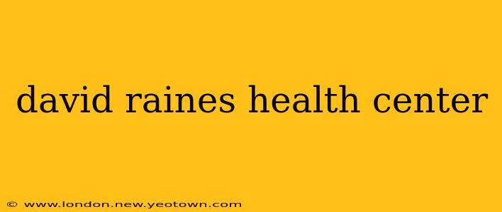 david raines health center