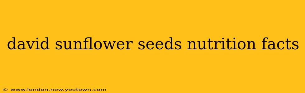 david sunflower seeds nutrition facts