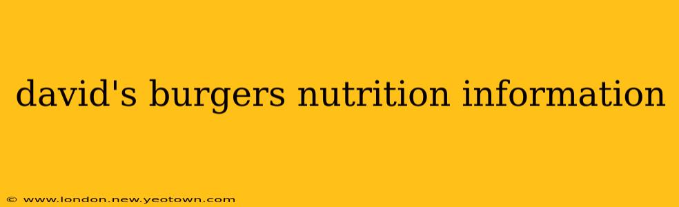 david's burgers nutrition information