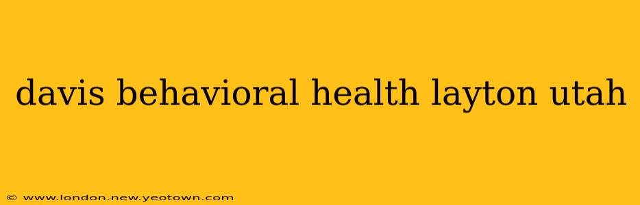 davis behavioral health layton utah