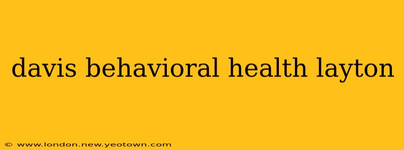 davis behavioral health layton