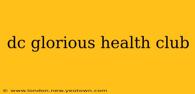 dc glorious health club