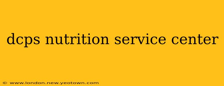 dcps nutrition service center