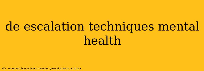 de escalation techniques mental health