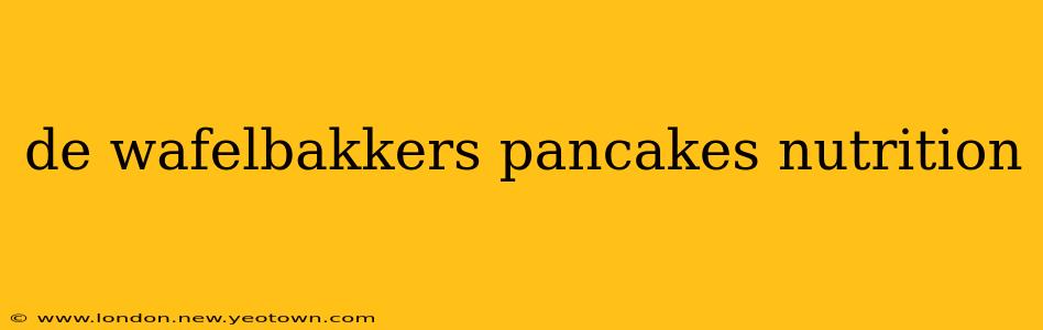de wafelbakkers pancakes nutrition