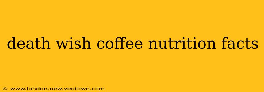 death wish coffee nutrition facts