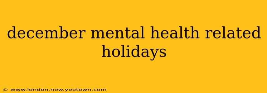 december mental health related holidays