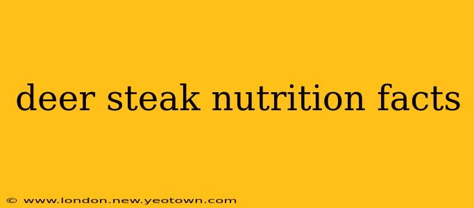 deer steak nutrition facts