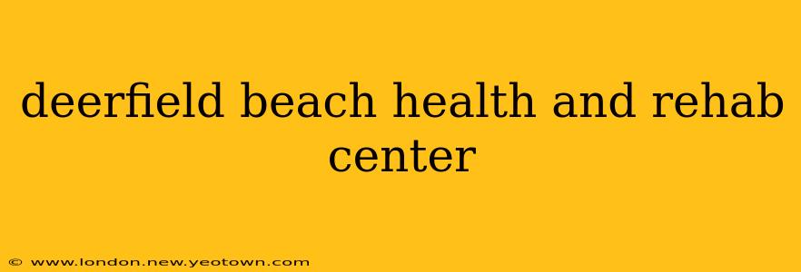 deerfield beach health and rehab center