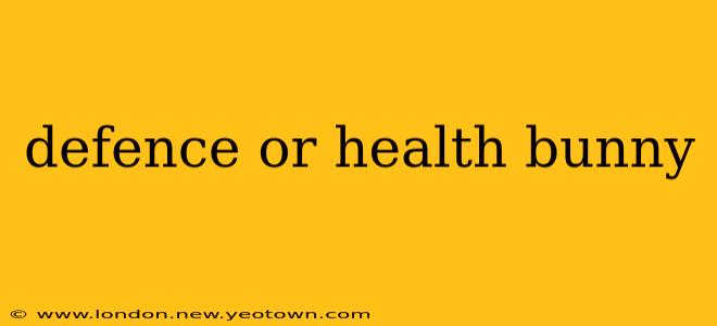 defence or health bunny