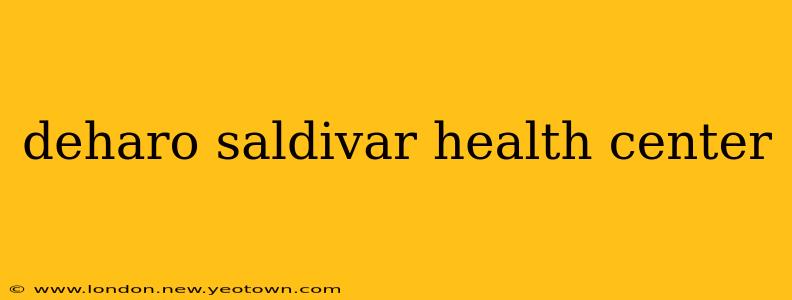 deharo saldivar health center