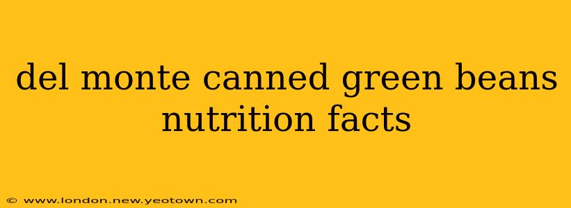 del monte canned green beans nutrition facts