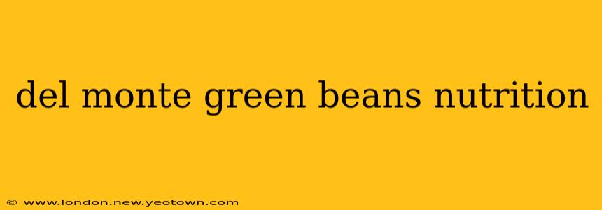 del monte green beans nutrition