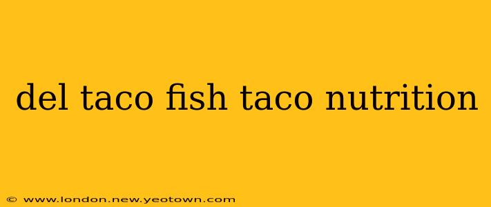 del taco fish taco nutrition