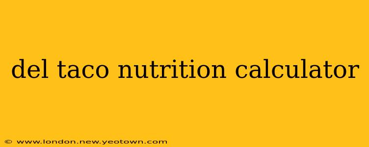 del taco nutrition calculator