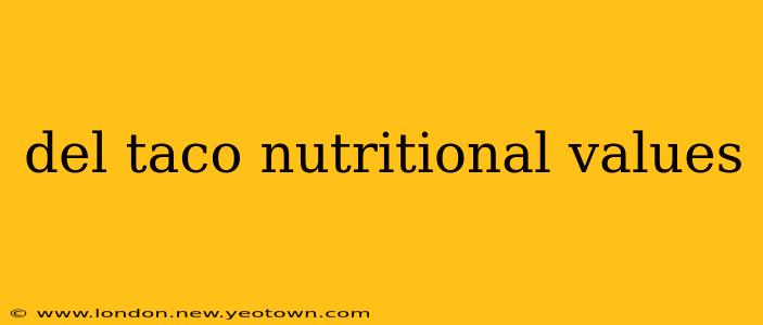 del taco nutritional values