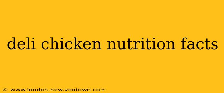 deli chicken nutrition facts