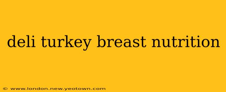 deli turkey breast nutrition