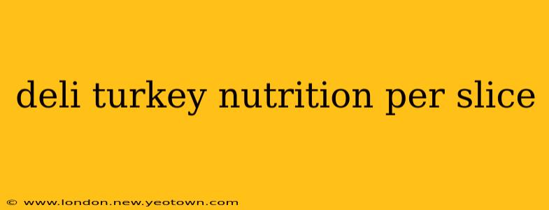 deli turkey nutrition per slice