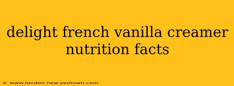 delight french vanilla creamer nutrition facts
