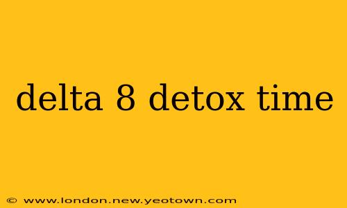 delta 8 detox time