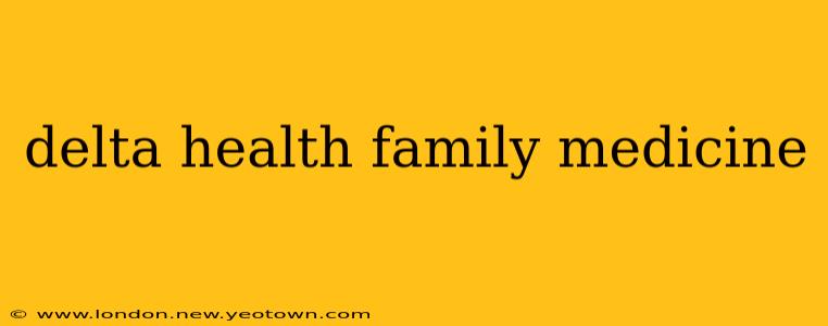 delta health family medicine