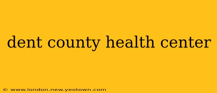 dent county health center