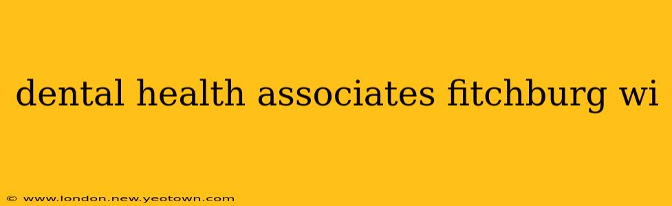 dental health associates fitchburg wi