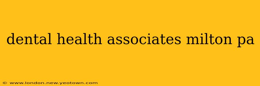 dental health associates milton pa