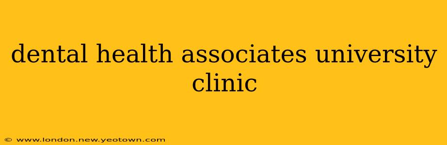 dental health associates university clinic
