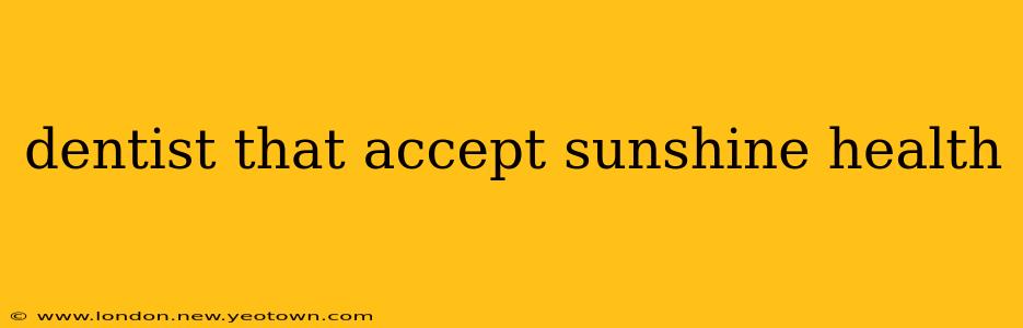dentist that accept sunshine health