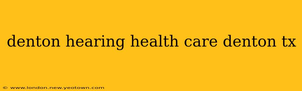 denton hearing health care denton tx